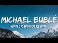 Michael Bubl&eacute; - Winter Wonderland (Lyrics)