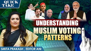 EP-49 | Which Party Will Get Muslim Votes in the 2024 Elections? | Quick Take with Smita Prakash