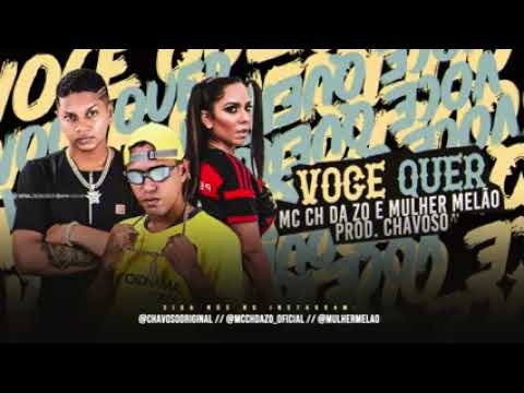 MC CH DA Z.O FEAT. MULHER MELÃO – VOCÊ QUER (REMIX BREGA FUNK) (DJ CHAVOSO)