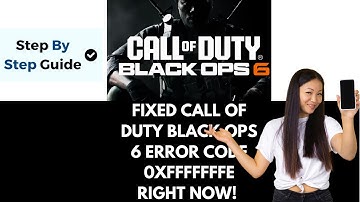 How To Fix Call of Duty Black Ops 6 Error Code 0xFFFFFFFE The Game Has Crashed
