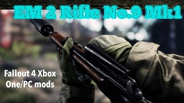 EM 2 Rifle No.9 Mk1 Fallout 4 Xbox One/PC Mods