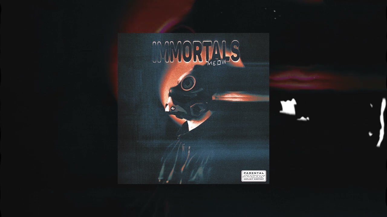 Sleduj M.E.O.W - Immortals na YouTube Sleduj M.E.O.W - Immortals na YouTube
