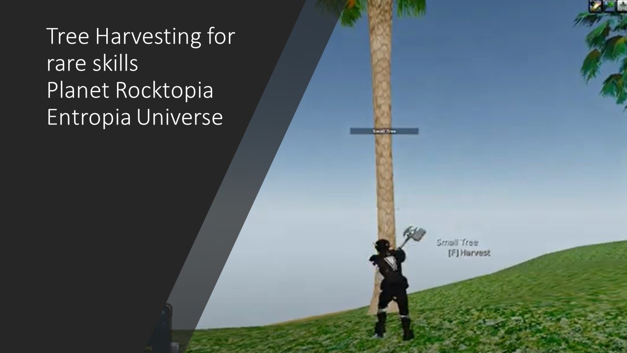 Project Entropia Tree Tree Harvesting on Planet Rocktopia, Entropia Universe for skills ...