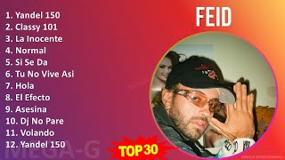 F e i d 2024 MIX Grandes Éxitos ~ 2010s Music ~ Top Latin Dance, Latin, Reggaeton, Latin Pop Music