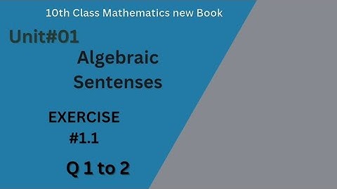 |10th Class Maths New Book| Unit1|Exercise#1.1| Algebraic Sentences| Q1 &2| Sindh Board