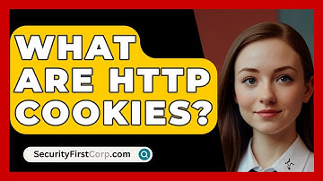What Are HTTP Cookies? - SecurityFirstCorp.com