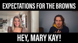 What should we expect from the Browns in the playoffs? Hey, Mary Kay!