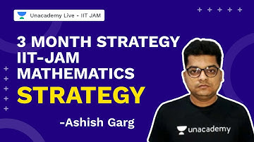 3 Month Strategy IIT-JAM Mathematics | Strategy | Mathematics | Ashish Kumar Garg | UnacademyLive