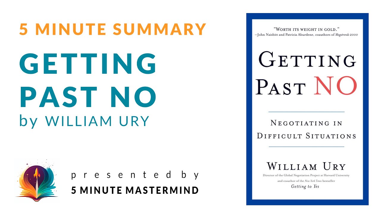 Getting Past No By William Ury 5 Minute Book Audio Summary with Getting Past No By William Ury 5 Minute Book Audio Summary with
