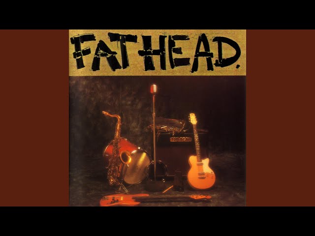 Fathead - She's Trouble