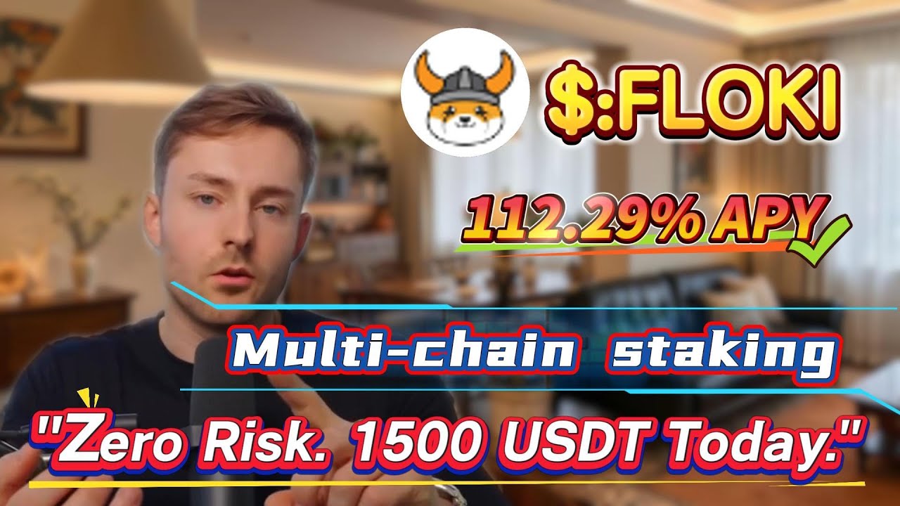 Simple Steps to Earn 1500USDT with FLOKI Staking, 112.29% Annual Yield!