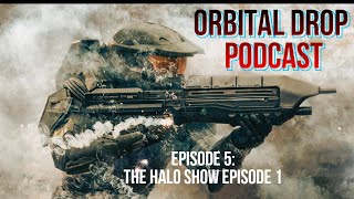 HALO Show Episode 1 Breakdown and Review | Orbital Drop PodCast episode 5 | ft Cancel