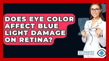 Does Eye Color Affect Blue Light Damage On Retina? - Optometry Knowledge Base