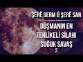 Şerê Germ û  Şerê Sar | Düşmanın En Tehlikeli Silahı SOĞUK SAVAŞ - 2