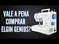 Vale a pena comprar uma máquina de costura Elgin Genius plus