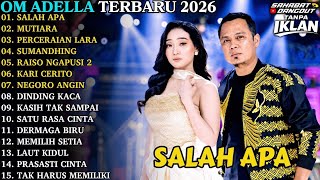 OM ADELLA TERBARU | SALAH APA - MUTIARA | OM ADELLA FULL ALBUM TERBARU 2026