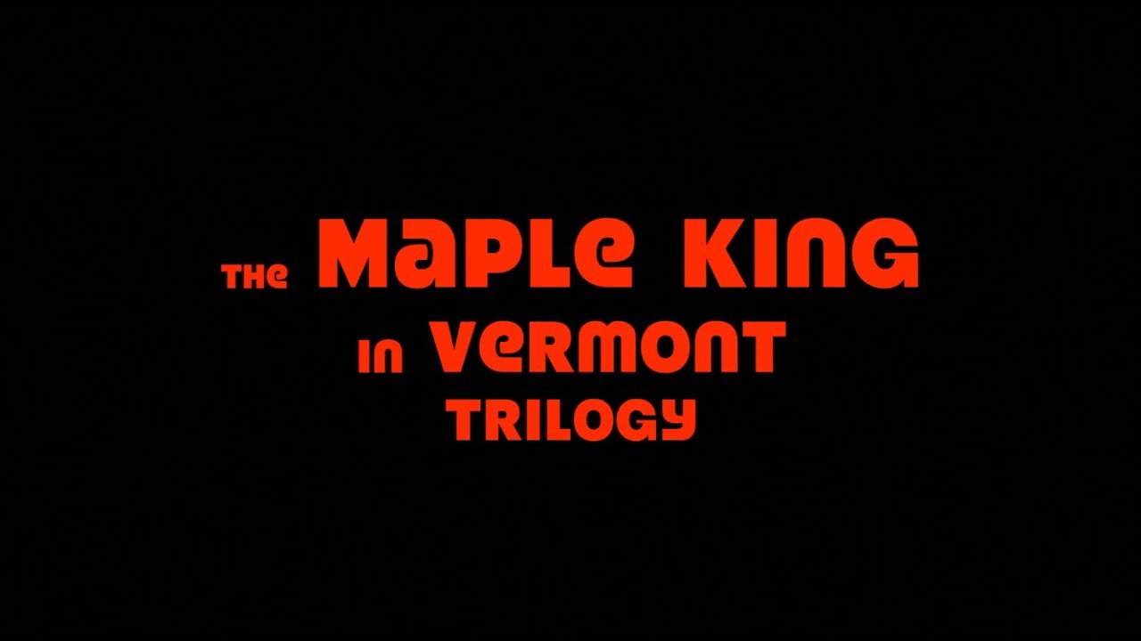 the Maple King in Vermont TRILOGY