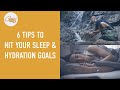 6 Expert Tips to Hit your Sleep &amp; Hydration Goals