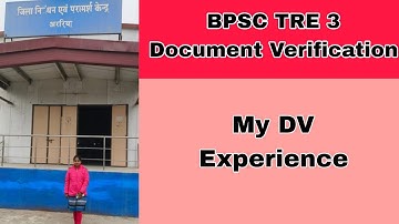 BPSC TRE 3 My Document Verification. My DV Experience. Complete Process Of  Document Verification.