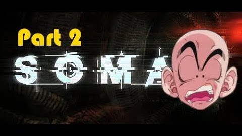 TFS Gaming: Krillin Screams - SOMA Part 2