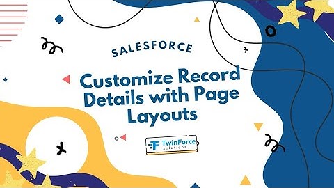 15. Customize Page Layouts | Admin Certification Preparation | Beginner | Salesforce