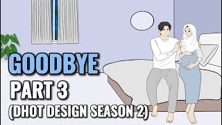 Goodbye Part 3 Dhot Design Season 2 - Animasi Sekolah