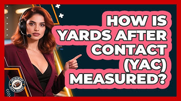 How Is Yards After Contact (YAC) Measured?
