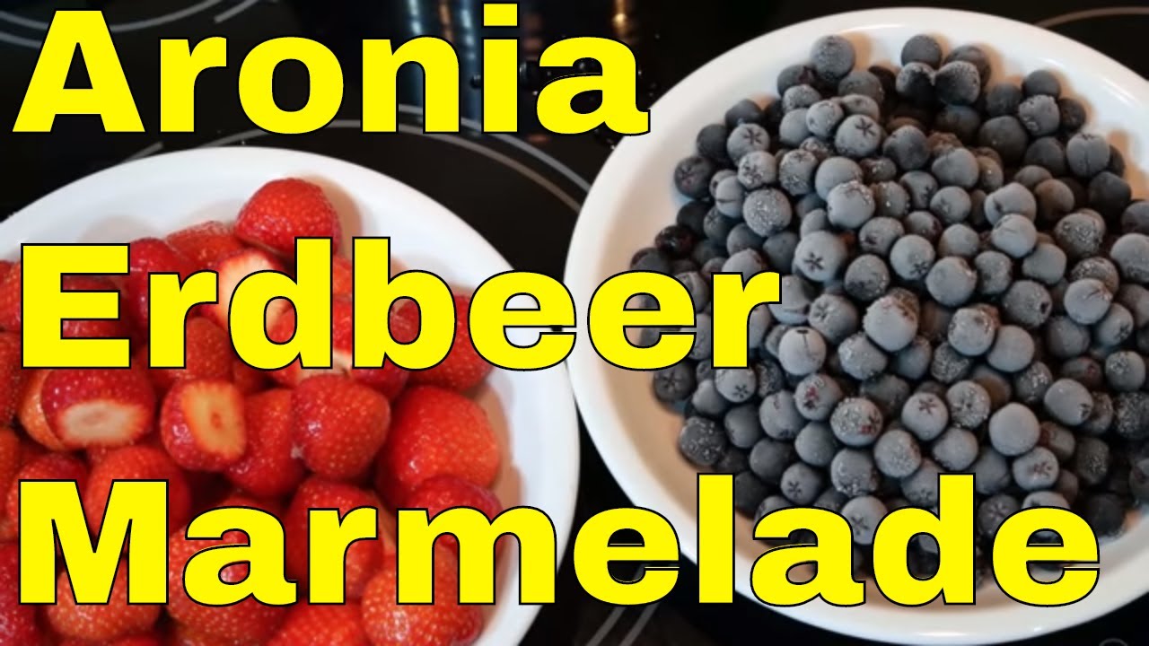 Mirabellenlikör Rezepte Erdbeer Aroniabeeren Marmelade Rezept - YouTube