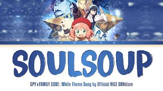 「SPY×FAMILY CODE: White」Theme Song "SOULSOUP" by Official HIGE DANdism (Lyrics)