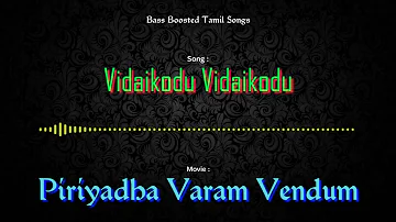 Vidaikodu Vidaikodu - Piriyadha Varam Vendum - Bass Boosted Audio Song - Use Headphones 🎧.