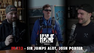 #112 - SIR JUMPS ALOT, JOSH PORTER | HWMF Podcast