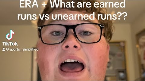 What are earned runs vs unearned runs. Plus what is ERA?