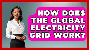 How Does The Global Electricity Grid Work? - The Everyday Why