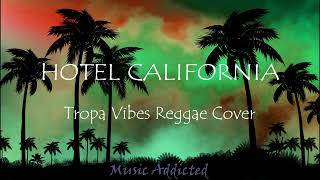 Hotel Californian | Eagles Tropa Vibes Reggae Cover (Lyrics Video)