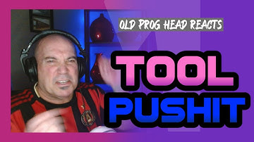 TOOL - PUSHIT REACTION. OLD PROG HEAD REACTS TO MODERN PROG.