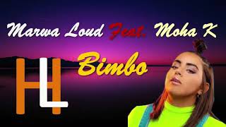 Marwa Loud ft  Moha K   -Bimbo [paroles-lyrics]