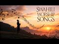 Nyimbo Ya Kuabudu Swahili Best Worship Songs 2026
