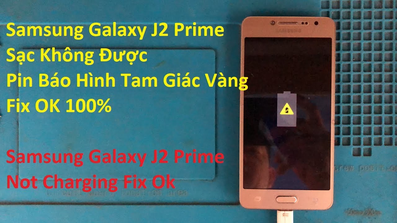 Samsung Galaxy J2 Prime Sạc Không Được Pin Báo Hình Tam Giác Vàng Fix OK 100%