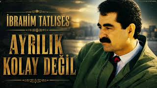 İbrahim Tatlıses / Ayrılık Kolay Değil / Cover
