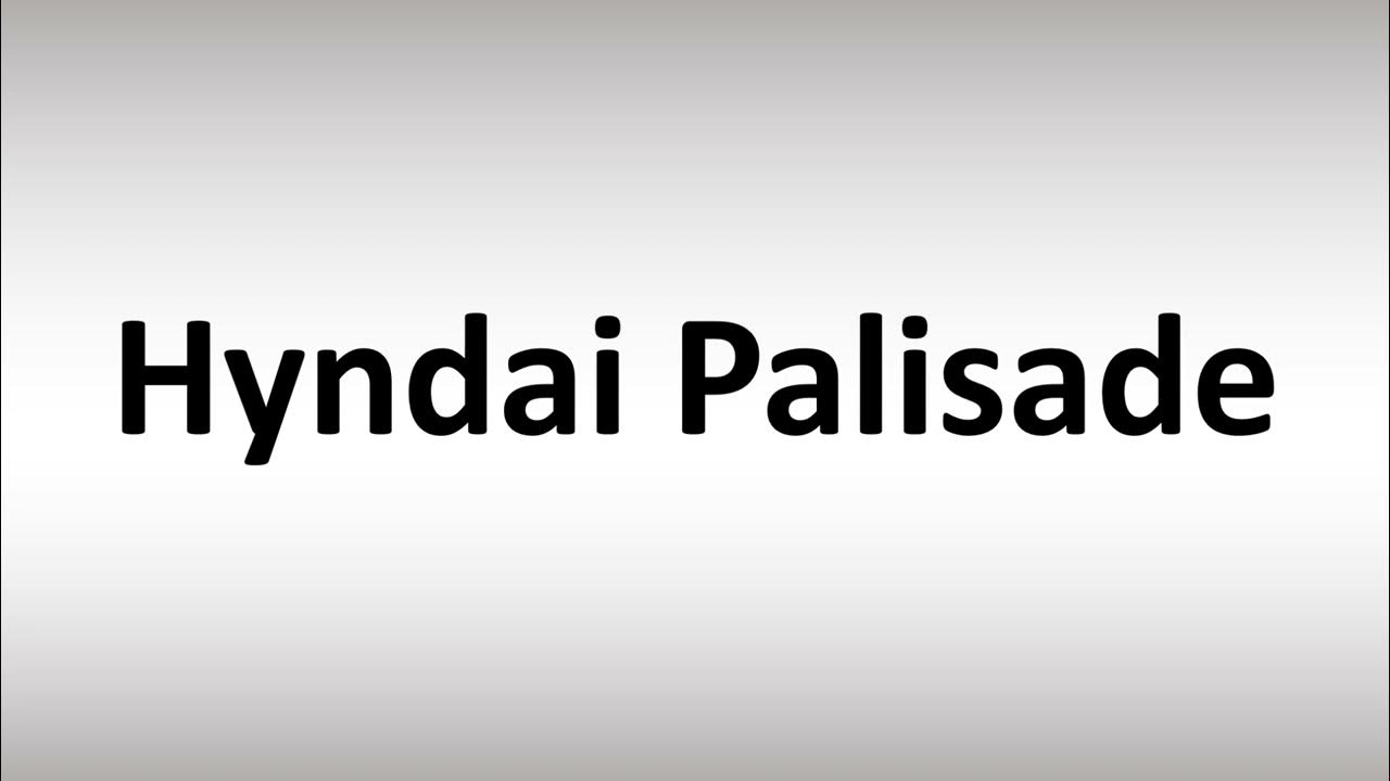 How to Pronounce Hyundai Palisade YouTube