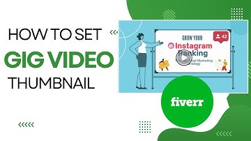 How to Set a Fiverr Gig Video Thumbnail: Step-by-Step Tutorial