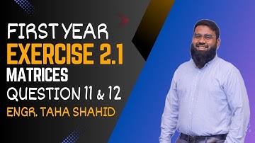 XI EXERCISE 2.1 QUESTION 11 & 12 | MATRICES BY ENGR. TAHA SHAHID