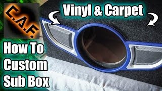 How to Customize a Subwoofer Box - Wrapping Vinyl Carpet - CarAudioFabrication