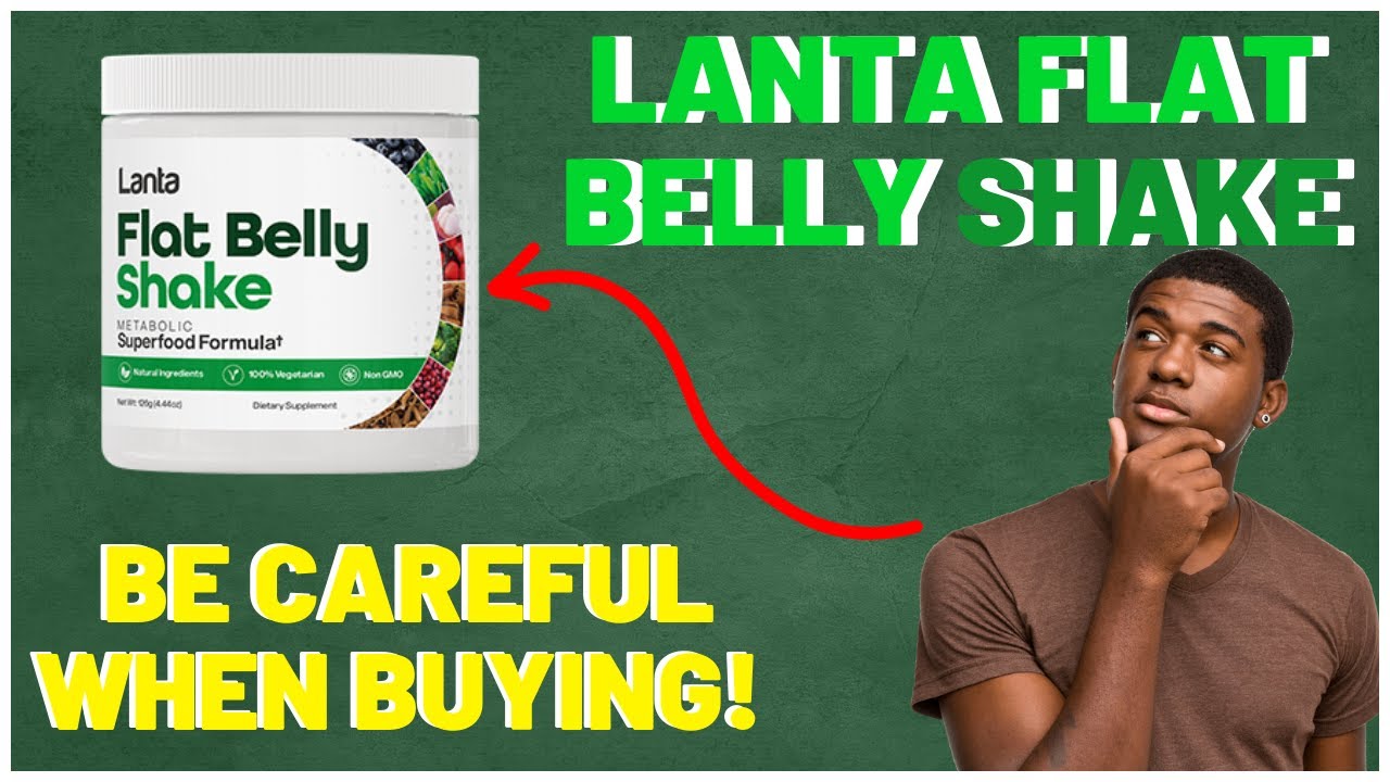 Lanta Flat Belly Shake ✳️CAUTION✳️ Lanta Flat Belly Shake Review | Lanta Flat Belly Shake Reviews
