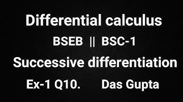 Bsc-1 Successive differentiation Differential Calculus Ex-1 Q10 solution Das Gupta BSEB math