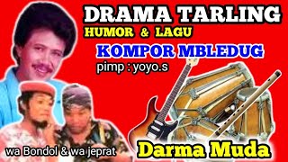 DRAMA TARLING HUMOR & LAGU DARMA MUDA || KOMPOR MBLEDUG || 💯 LUCU POOL...