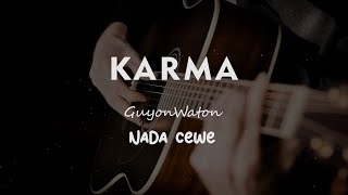 KARMA // GUYONWATON // KARAOKE GITAR AKUSTIK NADA CEWE ( FEMALE )
