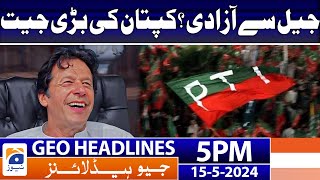 Geo News Headlines at 5 PM - IHC order to release Imran Khan | Good News For PTI | 15 May 2024