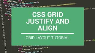 CSS Grid Justify and Align