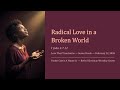 Sunday February 22, 2026 Message by Pastor Curtis A. Nunn Sr. " Radical Love in a Broken World"